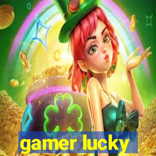 gamer lucky